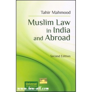 Tahir Mahmood's Muslim Law in India and Abroad by Universal Law Publishing